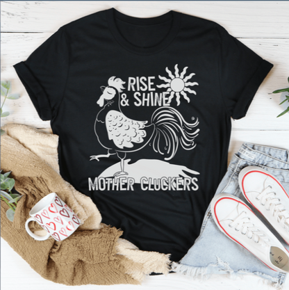 Rise & Shine Mother Cluckers Tee