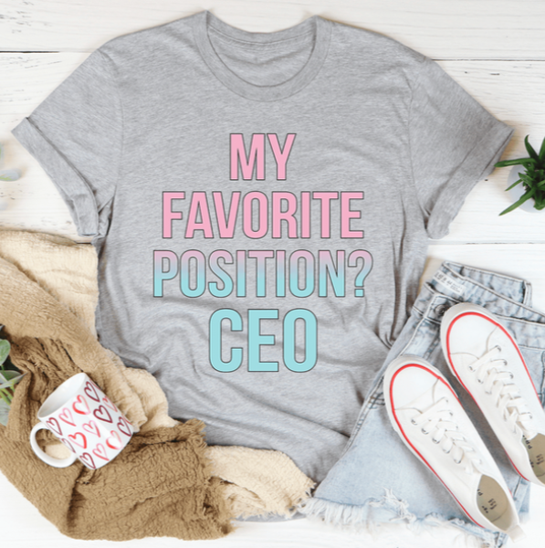 My Favorite Position CEO Tee