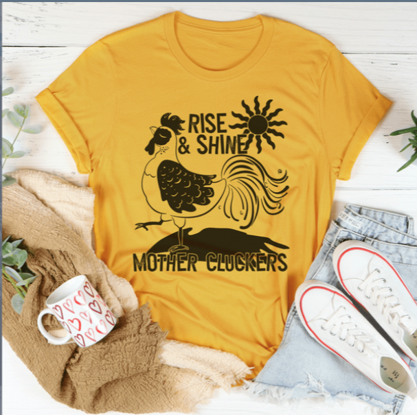 Rise & Shine Mother Cluckers Tee