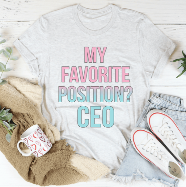 My Favorite Position CEO Tee